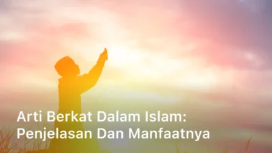 Arti Berkat dalam Islam Penjelasan dan Manfaatnya
