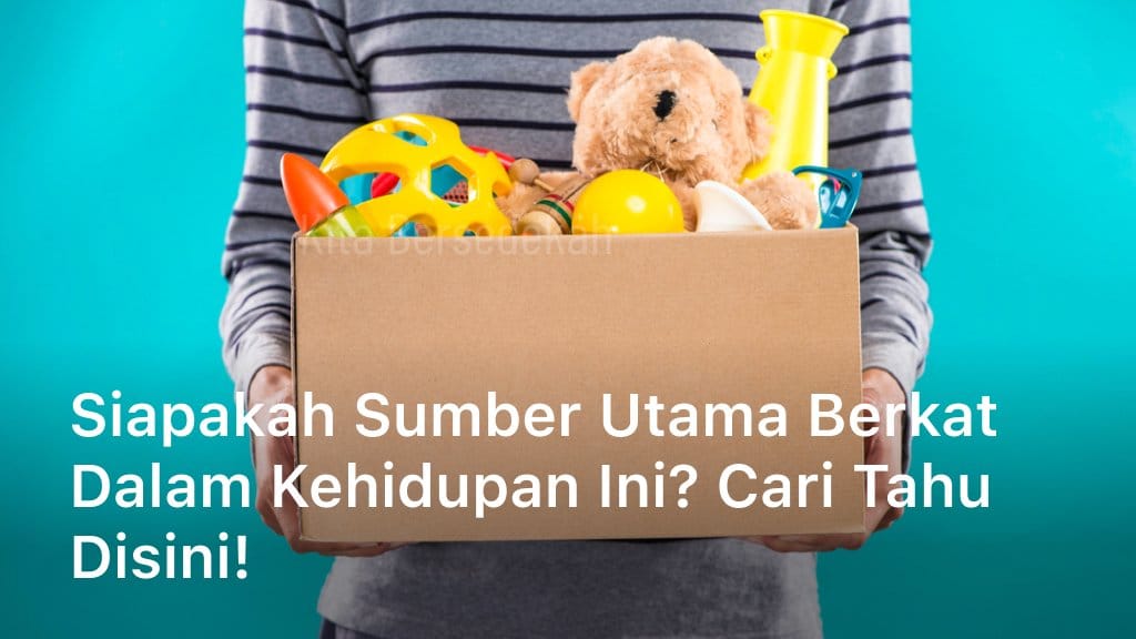 Siapakah Sumber Utama Berkat Dalam Kehidupan Ini