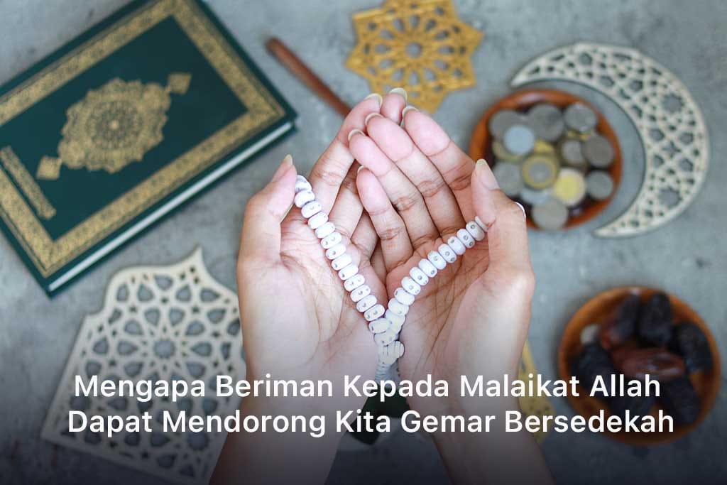 Mengapa Beriman Kepada Malaikat Allah Dapat Mendorong Kita Gemar Bersedekah