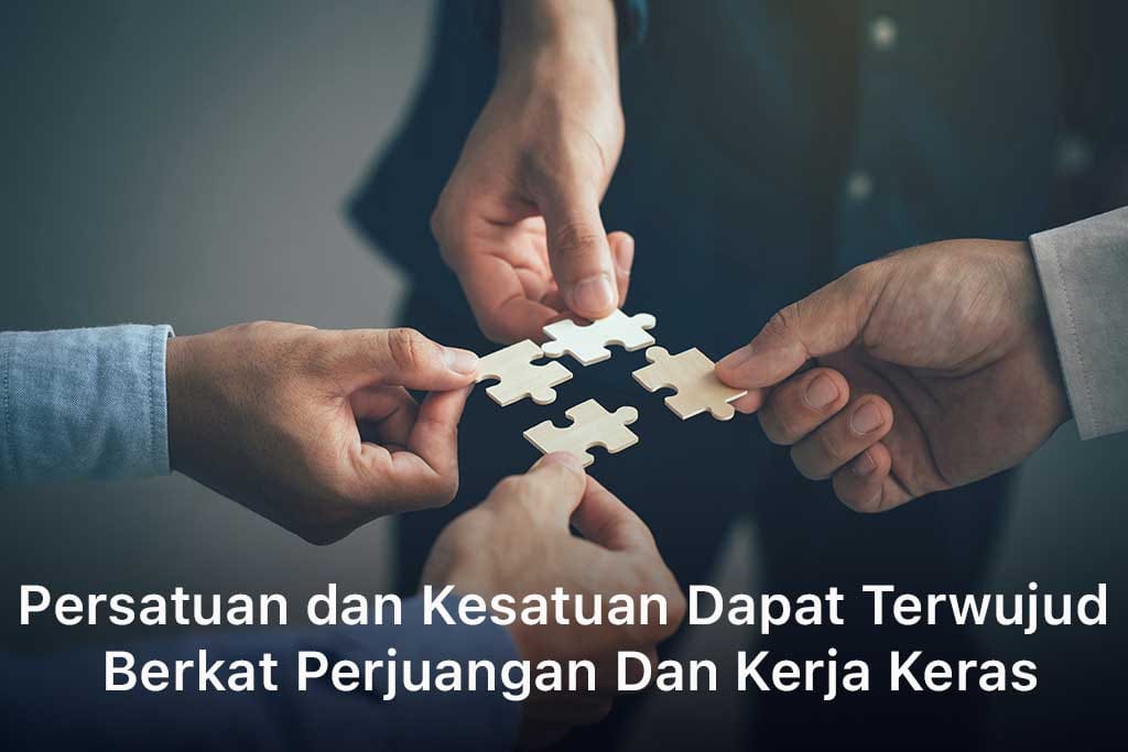 Persatuan dan Kesatuan Dapat Terwujud Berkat Perjuangan Dan Kerja Keras