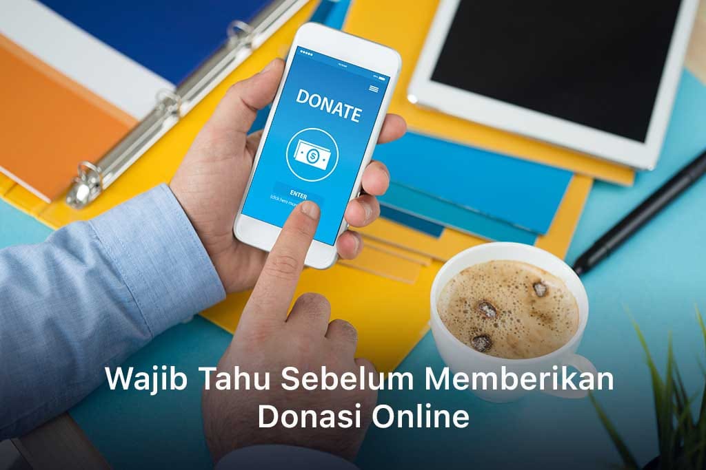 Wajib Tahu Sebelum Memberikan Donasi Online
