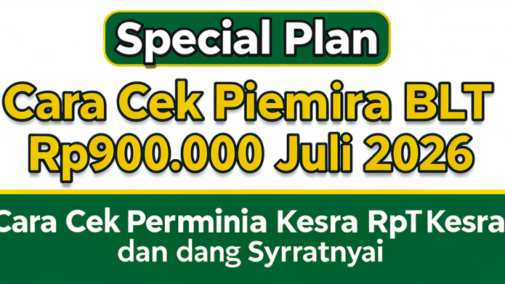 Special Plan: Cara Cek Penerima BLT Kesra Rp900.000 Juli 2026 dan Syaratnya