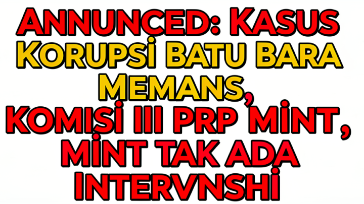 Announced: Kasus Korupsi Batu Bara Memanas, Komisi III DPR Minta Tak Ada Intervensi