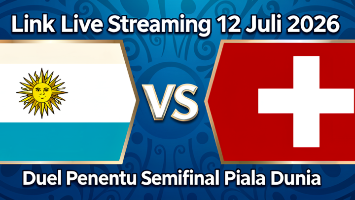 Topics Covered: Link Live Streaming Argentina vs Swiss 12 Juli 2026, Duel Penentu Semifinal Piala Dunia