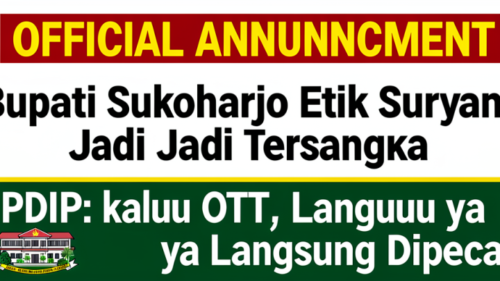 Official Announcement: Bupati Sukoharjo Etik Suryani Jadi Tersangka, PDIP: kalau OTT, ya Langsung Dipecat