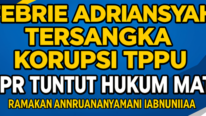 Febrie Adriansyah Tersangka Korupsi TPPU – DPR Tuntut Hukum Mati