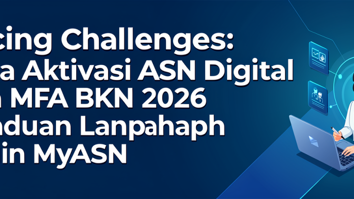 Facing Challenges: Cara Aktivasi ASN Digital dan MFA BKN 2026, Panduan Lengkap Login MyASN