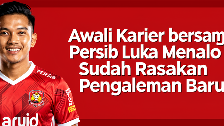Awali Karier bersama Persib – Luka Menalo Sudah Rasakan Pengalaman Baru