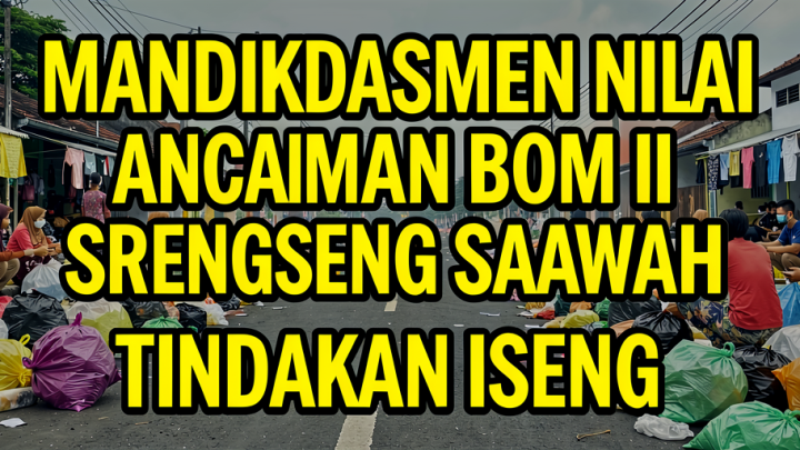Mandikdasmen Nilai Ancaman Bom di Srengseng Saawah Tindakan Iseng